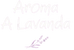 Aroma a Lavanda - Início