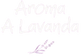 Aroma a Lavanda - Início